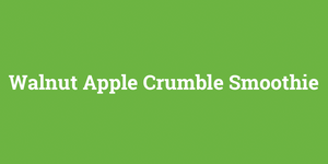 Walnut Apple Crumble Smoothie Recipe